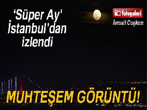 'Süper Ay' İstanbul’dan izlendi