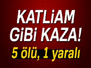 İzmir’de katliam gibi kaza: 5 ölü, 1 ağır yaralı