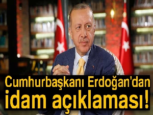 Son dakika... Cumhurbaşkanı Erdoğan'dan idam açıklaması! (İdam geldi mi?)