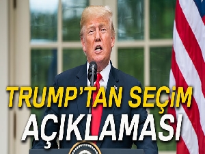 Trump'tan seçim açıklaması