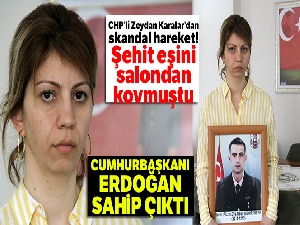 CHP'li Karalar'ın provokasyonla suçladığı şehit eşine Cumhurbaşkanı Erdoğan sahip çıktı