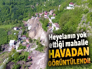 Ordu'da heyelanın yok ettiği mahalle havadan görüntülendi