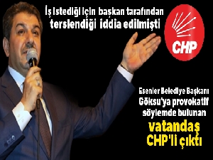 Esenler Belediye Başkanı Göksu'ya provokatif söylemde bulunan vatandaş CHP'li çıktı