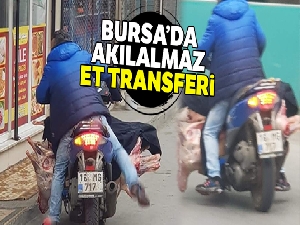 Bursa'da akılalmaz et transferi