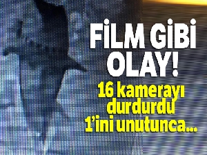 16 kamerayı durduran hırsız, 1 kamerayı unutunca yakalandı