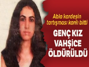 20 yaşındaki ablasını boynuna bıçak saplayarak öldürdü
