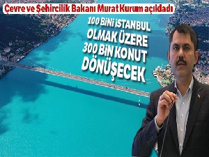 Çevre ve Şehircilik Bakanı Murat Kurum, 5 yıllık kentsel dönüşüm eylem planını açıkladı