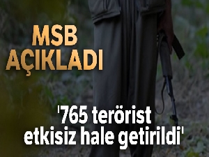 MSB: '765 terörist etkisiz hale getirildi'