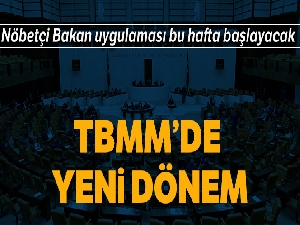 TBMM'de nöbetçi bakan uygulaması bu hafta başlayacak