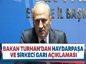 Ulaştırma ve Altyapı Bakanı Turhan'dan Haydarpaşa ve Sirkeci Garı açıklaması