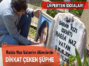 Rabia Naz Vatan'ın ölümünde dikkat çeken şüphe