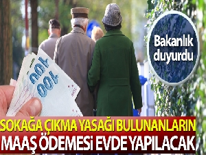 İçişleri Bakanlığı: 'Sokağa çıkma yasağı olanların maaş ödemesi evde yapılacak'