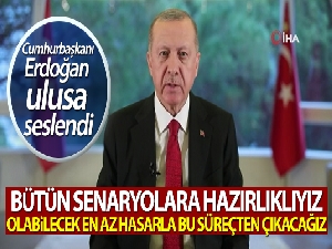 Cumhurbaşkanı Erdoğan: 'Her türlü senaryoya karşı hazırlığımız var'
