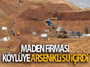 Maden firması, köylüye arsenikli su içirdi