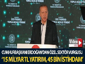Cumhurbaşkanı Erdoğan'dan özel sektör vurgusu