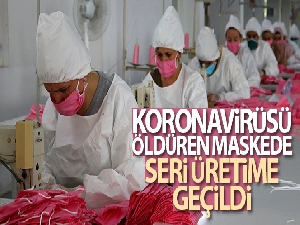 Koronavirüsü öldüren maskede seri üretime geçildi