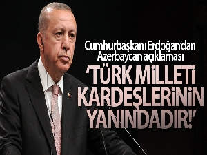 Erdoğan: 'Türk Milleti tüm imkanlarıyla Azerbaycanlı kardeşlerinin yanındadır'