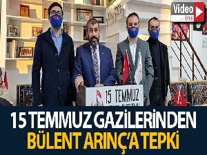 15 Temmuz Gazilerinden Bülent Arınç'a tepki