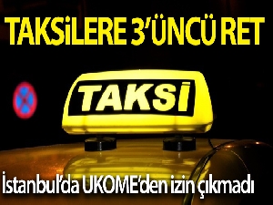 İstanbul'a 6 bin yeni taksi teklifi 3'üncü kez reddedildi