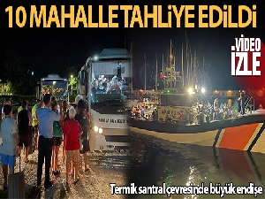 Termik santral çevresindeki yerleşim yerlerinde yaşayanlar kara ve deniz yolu ile tahliye edildi