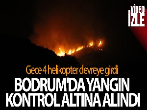 Gece 4 helikopter devreye girdi, Bodrum'da yangın kontrol altına alındı