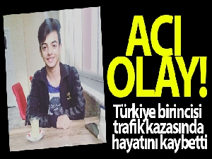 Türkiye birincisi trafik kazasında hayatını kaybetti