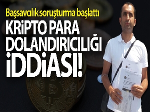 Kripto para borsasında dolandırıldığını iddia eden vatandaş suç duyurusunda bulundu