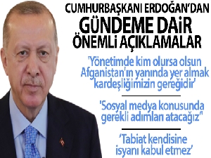 Cumhurbaşkanı Erdoğan: 'Yönetimde kim olursa olsun Afganistan'ın yanında yer almak kardeşliğimizin gereğidir'