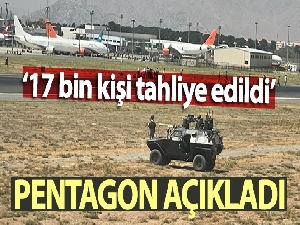 Pentagon: '2 bin 500'ü ABD vatandaşı olmak üzere 17 bin kişi tahliye edildi'