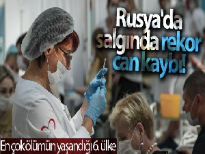 Rusya'da korona virüs salgınında son 24 saatte 820 kişi hayatını kaybetti