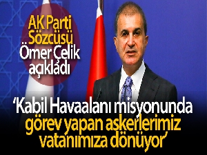 AK Parti Sözcüsü Çelik: 'Askerlerimiz vatanımıza dönüyor'
