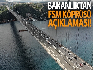 Ulaştırma Bakanlığı'ndan Fatih Sultan Mehmet Köprüsü açıklaması