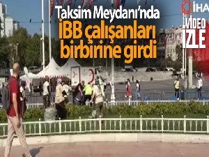 Taksim Meydanı'nda İBB çalışanları birbirine girdi, o anlar kamerada