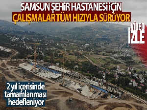 Samsun Şehir Hastanesi filizleniyor