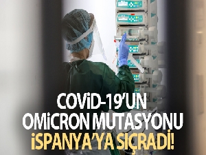 Covid-19'un Omicron mutasyonu İspanya'ya sıçradı