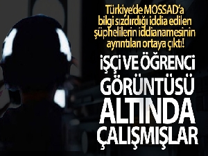 Türkiye'de MOSSAD'a bilgi sızdırdığı iddia edilen şüphelilerin iddianamesinin ayrıntıları ortaya çıktı
