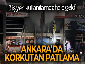 Ankara'da oto lastikçi dükkanında patlama: 3 iş yeri kullanılamaz hale geldi
