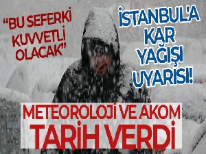 Meteoroloji ve AKOM tarih verdi! İstanbul'a kar yağışı uyarısı