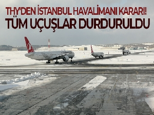 THY, İstanbul Havalimanı'ndan yapacağı tüm uçuşları saat 00.00'a kadar durdurdu
