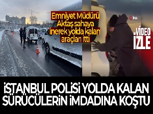 İstanbul polisi yolda kalan sürücülere yardım etti