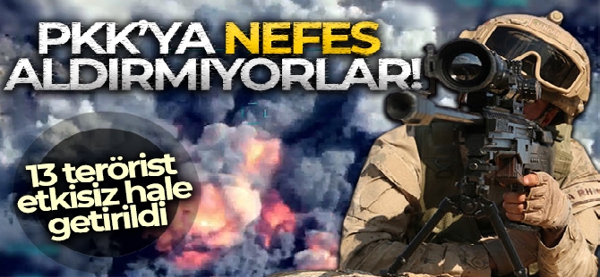 PKK'ya nefes aldırmıyorlar!