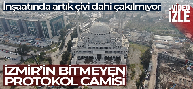 İzmir'in bitmeyen protokol camisi