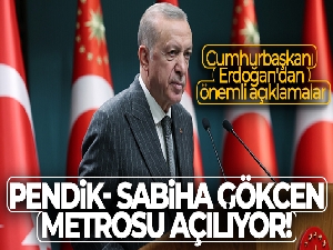 Cumhurbaşkanı Erdoğan'dan Pendik- Sabiha Gökçen Metrosu'nun açılışında önemli açıklamalar