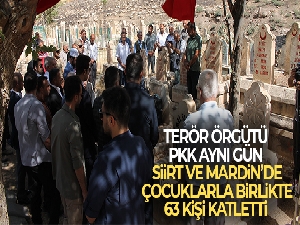 Terör örgütü PKK aynı gün Siirt ve Mardin'de çocuklarla birlikte 63 kişi katletti