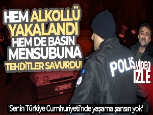 2.17 promil alkollü yakalandı, 'Senin Türkiye Cumhuriyeti'nde yaşama şansın yok' dedi