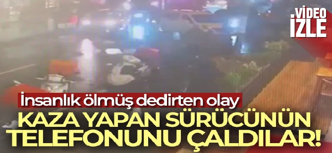 İstanbul'da insanlık ölmüş dedirten olay: Kaza yapan sürücünün telefonunu çaldılar