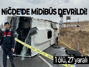 Niğde'de midibüs devrildi: 1 ölü, 27 yaralı