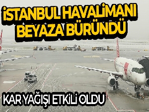 İstanbul Havalimanında kar yağışı etkili oldu