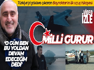 Türkiye'yi göklere çıkaran Bayraktar'ın ilk uçuş hikayesi
