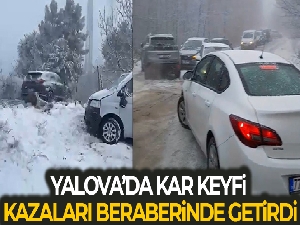 Yalova'da kar keyfi kazalarla sonuçlandı